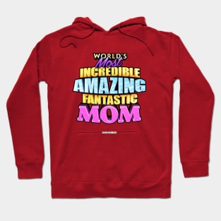 World's Most Incredible Amazing Fantastic Mom Hoodie